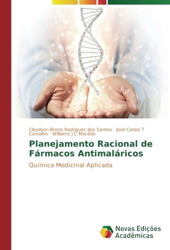 Planejamento Racional de Fármacos Antimaláricos: Química Medicinal Aplicada