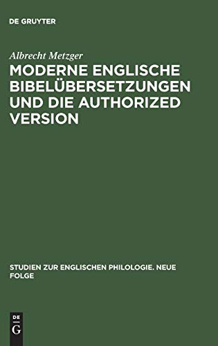 Moderne englische Bibelübersetzungen und die Authorized Version: Vergleichende Untersuchung von 1. Kor. 13 unter philologischen und literarischen ... englischen Philologie. Neue Folge, 6, Band 6)