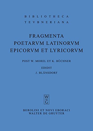 Fragmenta poetarum Latinorum epicorum et lyricorum (Bibliotheca scriptorum Graecorum et Romanorum Teubneriana, Band 1371)