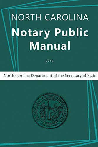 North Carolina Department of the North Carolina Notary Public Manual, 2016