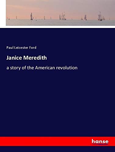 Janice Meredith: a story of the American revolution