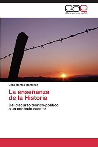 La enseñanza de la Historia: Del discurso teórico-político a un contexto escolar