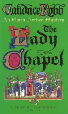 Lady Chapel: A Medieval Murder Mystery (Owen Archer Mysteries 02)