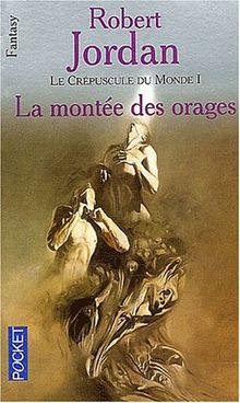 La roue du temps. Le crépuscule du monde. Vol. 1. La montée des orages