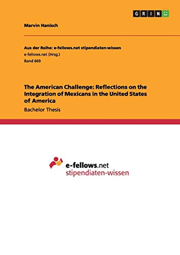 The American Challenge: Reflections on the Integration of Mexicans in the United States of America