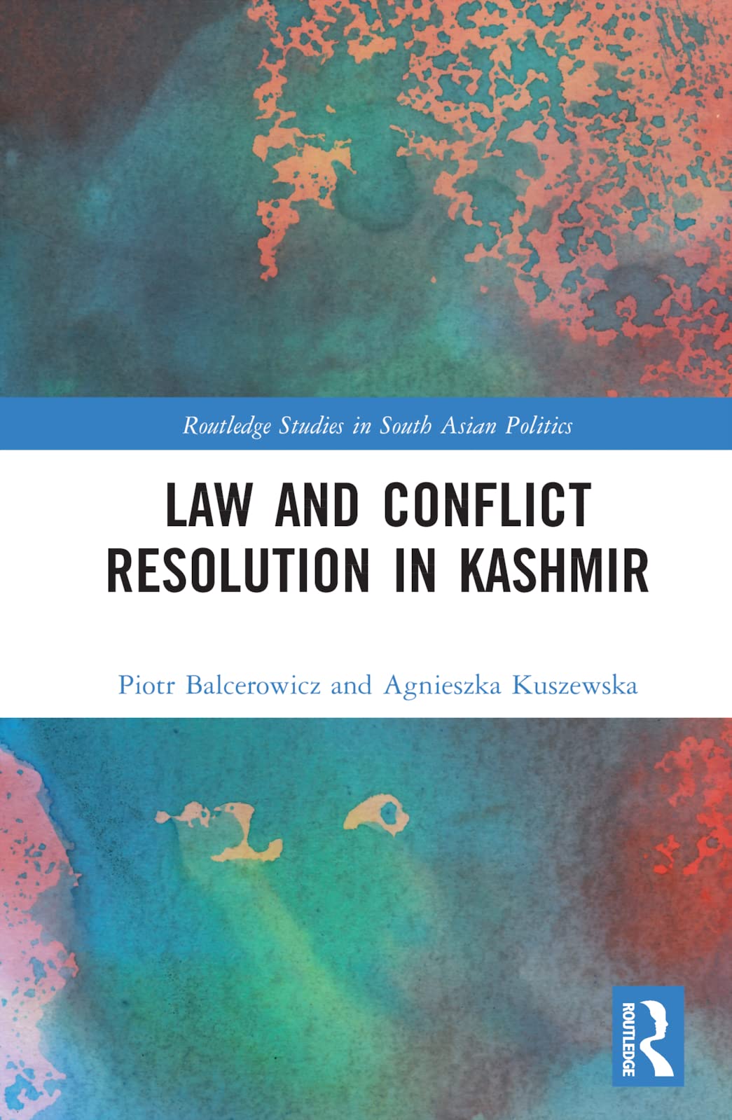 Law and Conﬂict Resolution in Kashmir (Routledge Studies in South Asian Politics)