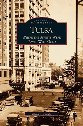 Tulsa: : Where the Streets Were Paved with Gold