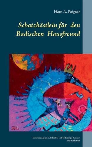 Schatzkästlein für den badischen Hausfreund: Erinnerungen un Aktuelles in Mudderspoch un in Hochdeutsch