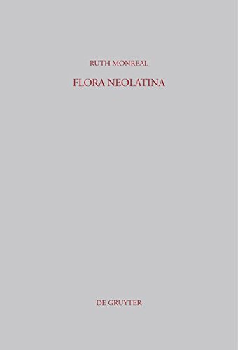 Flora Neolatina: Die »Hortorum libri IV« von René Rapin S. J. und die »Plantarum libri VI« von Abraham Cowley. Zwei lateinische Dichtungen des 17. Jahrhunderts (Beiträge zur Altertumskunde, Band 278)