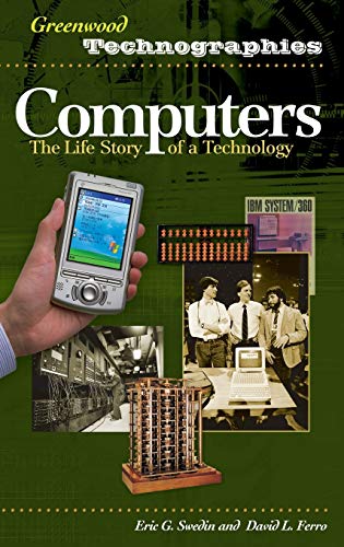 Computers: The Life Story of a Technology (Greenwood Technographies)