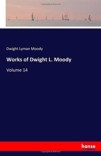 Works of Dwight L. Moody: Volume 14