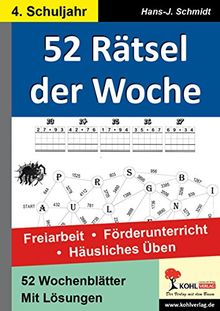 52 Rätsel der Woche / Klasse 4: Freiarbeit - Förderunterricht - Häusliches Üben - 4. Schuljahr