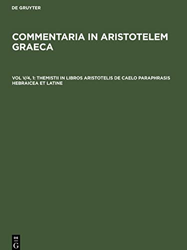 Themistii in libros Aristotelis De caelo paraphrasis hebraicea et latine: Pars I: Textus Hebraicus (Commentaria in Aristotelem Graeca)