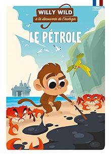 Willy Wild à la découverte de l'écologie. Le pétrole