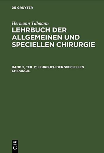 Lehrbuch der speciellen Chirurgie (Hermann Tillmann: Lehrbuch der allgemeinen und speciellen Chirurgie)