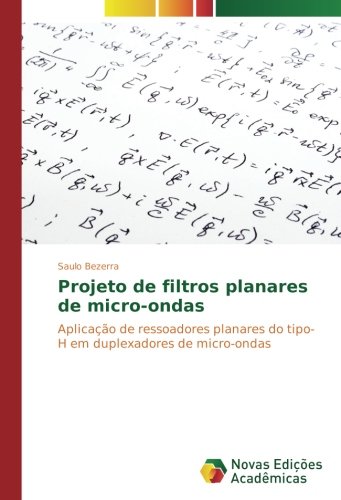 Projeto de filtros planares de micro-ondas: Aplicação de ressoadores planares do tipo-H em duplexadores de micro-ondas