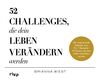 52 Challenges, die dein Leben verändern werden: Der inspirierende Kalender zum Nr.-1-Bestseller 101 Essays, die dein Leben verändern werden.