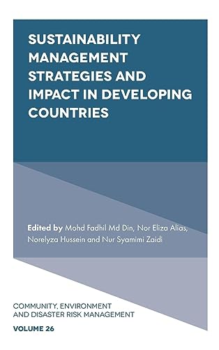 Sustainability Management Strategies and Impact in Developing Countries (Community Environment and Disaster Risk Management, 26)