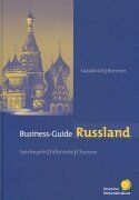 Business-Guide Russland.Chancen  Spielregeln  Fallstricke