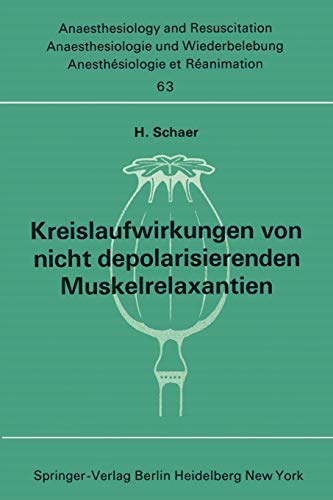 Kreislaufwirkungen von nicht depolarisierenden Muskelrelaxantien (Anaesthesiologie und Intensivmedizin Anaesthesiology and Intensive Care Medicine, 63, Band 63)