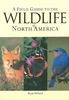 A Field Guide to the Wildlife of North America