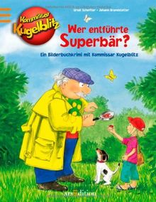 Wer entführte Superbär?: Ein Bilderbuchkrimi mit Kommissar Kugelblitz