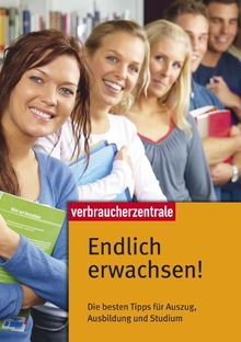 Endlich erwachsen!: Die besten Tipps für Auszug, Ausbildung und Studium