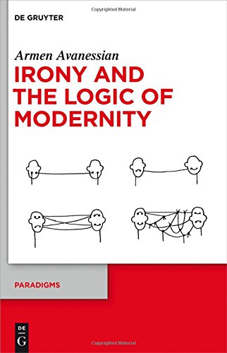 Irony and the Logic of Modernity (Paradigms, Band 3)