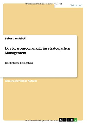 Der Ressourcenansatz im strategischen Management: Eine kritische Betrachtung