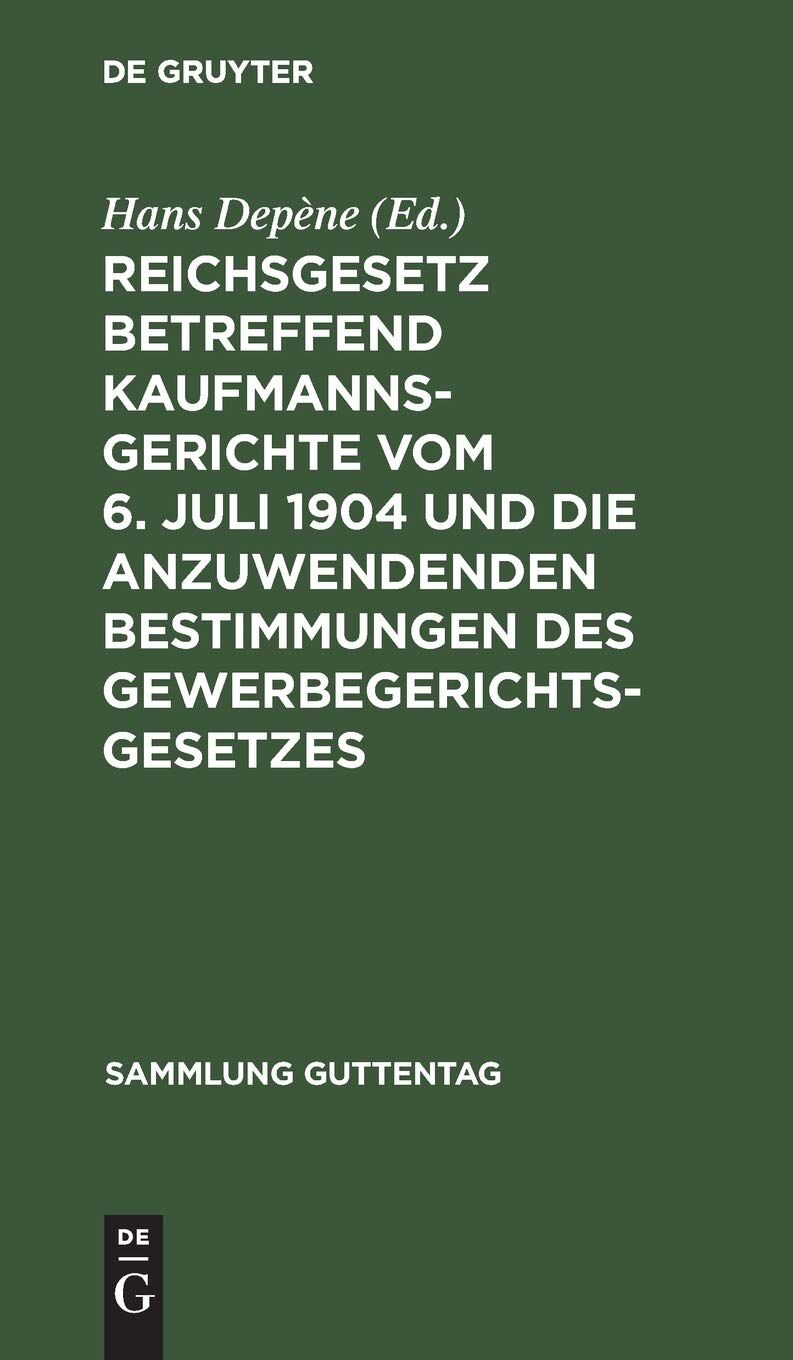 Reichsgesetz betreffend Kaufmannsgerichte vom 6. Juli 1904 und die anzuwendenden Bestimmungen des Gewerbegerichtsgesetzes