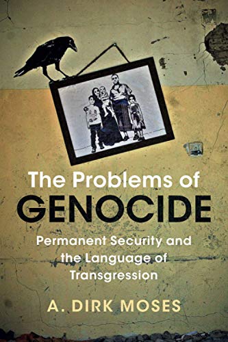 Moses, A. Dirk The Problems Of Genocide, Permanent Security And The Language Of Transgression (Human Rights In History)