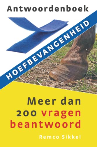 Remco Sikkel Antwoordenboek Hoefbevangenheid, Meer Dan 200 Vragen Beantwoord