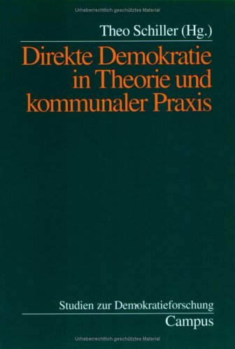 Direkte Demokratie in Theorie und kommunaler Praxis (Studien zur Demokratieforschung)