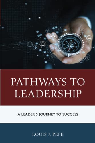 Pathways to Leadership: A Leader’s Journey to Success