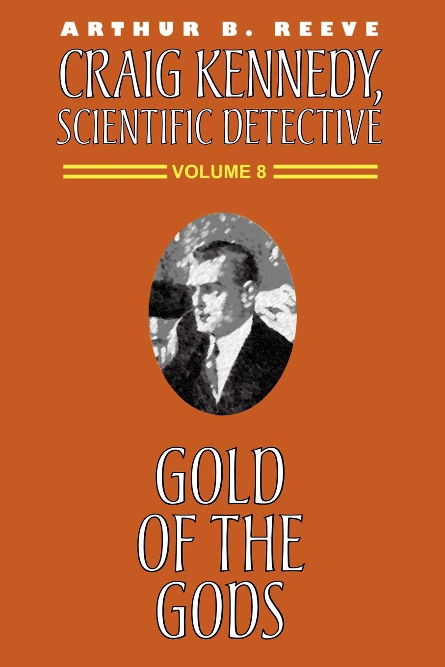 Gold of the Gods (Craig Kennedy, Scientific Detective (Paperback), Band 8)