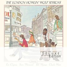 The London Howlin Wolf Sessions (Deluxe Edition)