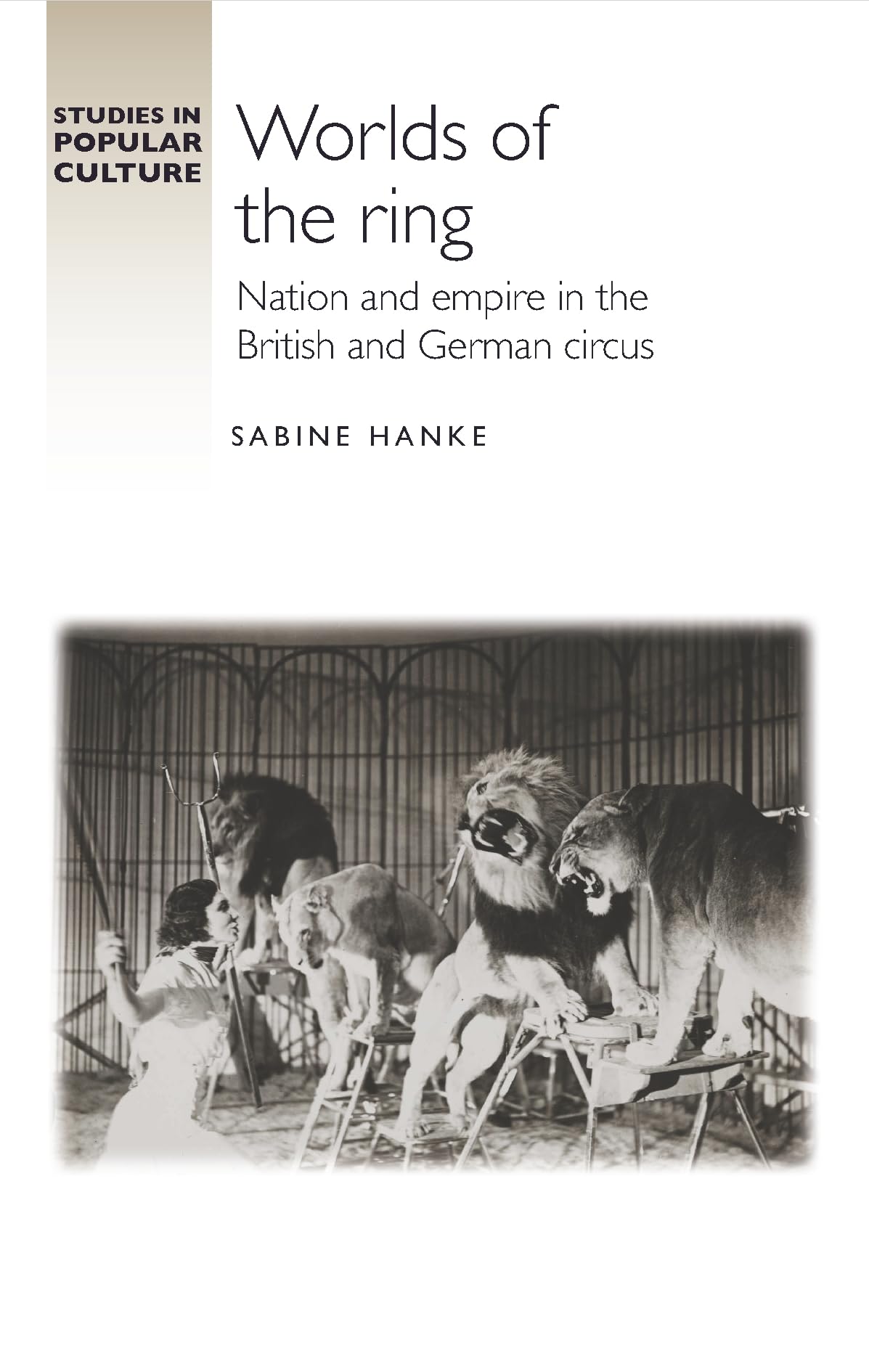 Worlds of the ring: Nation and empire in the British and German circus (Studies in Popular Culture)