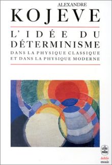 L'idée du déterminisme dans la physique classique et dans la physique moderne