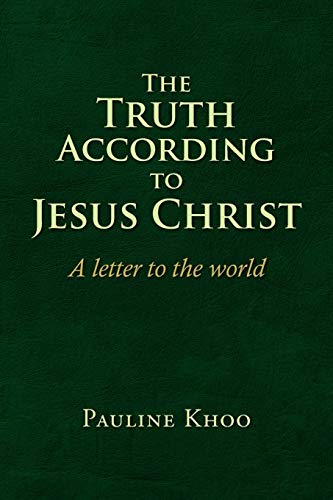 The Truth according to Jesus Christ: A letter to the world