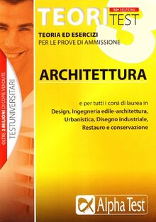 Teoritest. Teoria ed esercizi per le prove di ammissione: architettura (Vol. 3) (TestUniversitari)