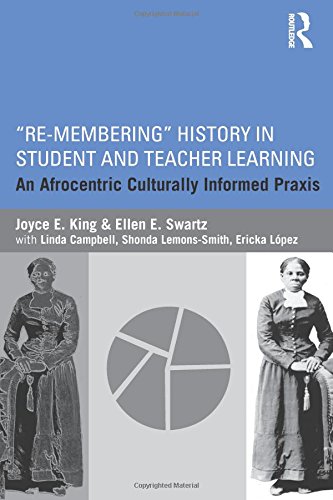 Re-Membering History in Student and Teacher Learning: An Afrocentric Culturally Informed Praxis
