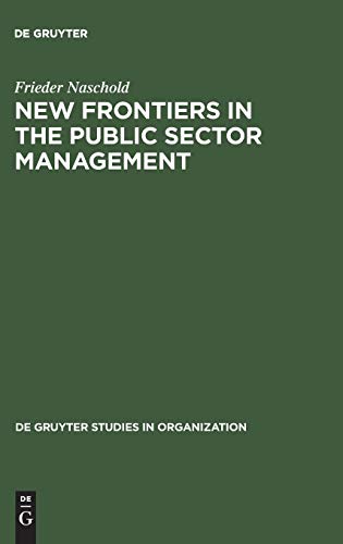 New Frontiers in the Public Sector Management: Trends and Issues in State and Local Government in Europe (de Gruyter Studies in Organization, 69)