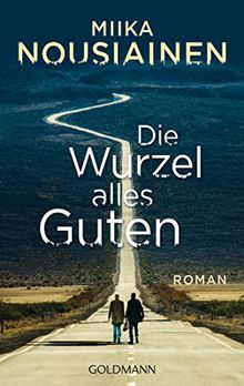 Die Wurzel alles Guten: Roman