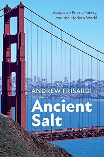 Ancient Salt: Essays on Poets, Poetry, and the Modern World