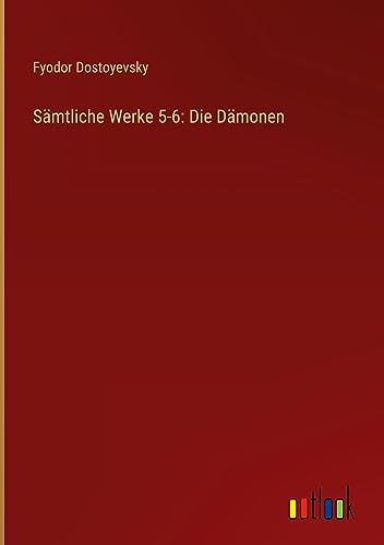 Sämtliche Werke 5-6: Die Dämonen