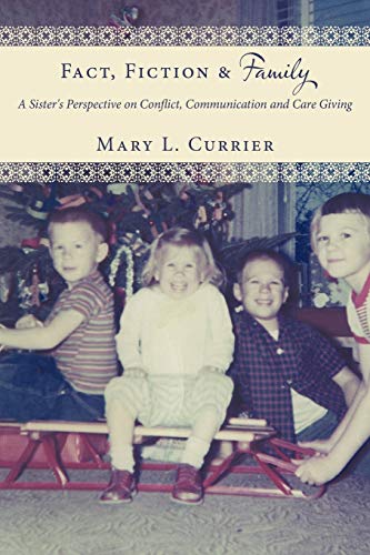 Fact, Fiction & Family: A Sister's Perspective on Conflict, Communication and Care Giving