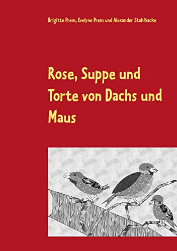Rose, Suppe und Torte von Dachs und Maus: Lesebuch für kleine Kinder