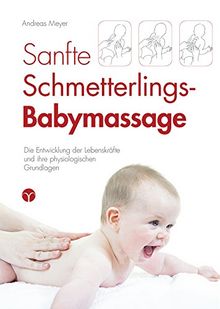 Sanfte Schmetterlings-Babymassage: Die Entwicklung der Lebenskräfte und ihre physiologischen Grundlagen