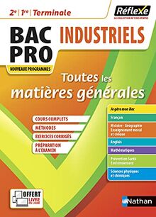 Bac pro industriels 2de, 1re, terminale : toutes les matières générales : nouveaux programmes, matières générales