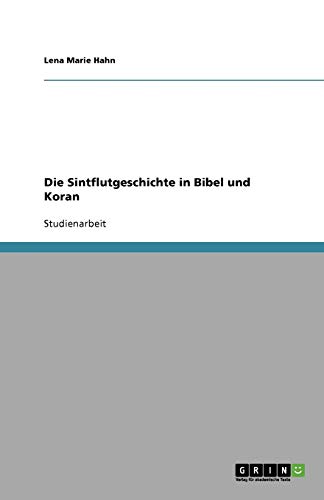 Die Sintflutgeschichte in Bibel und Koran
